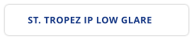 ST. TROPEZ IP LOW GLARE